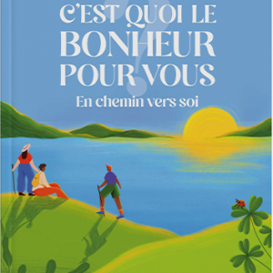 Livre C'est quoi le bonheur pour vous? En chemin vers soi (frais de port compris)